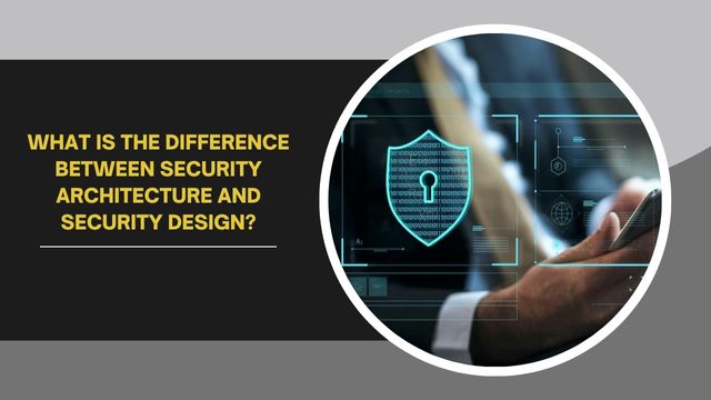 Security Architecture and Security Design