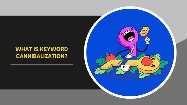 What is Keyword Cannibalization