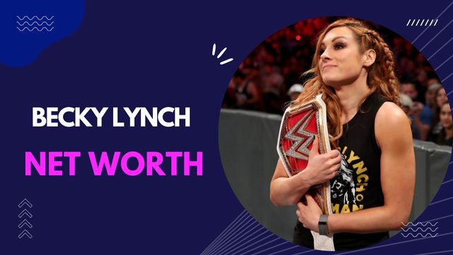 Becky Lynch Net Worth
